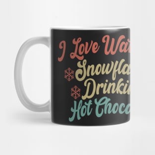 I Love Watching Snowflakes Drinking Hot Chocolate Funny Design Quote Mug